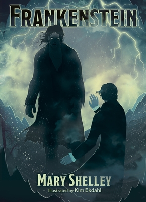 Frankenstein: Illustrated by Kim Ekdahl - Mary Shelley