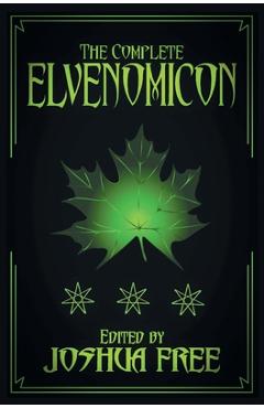 Poza produsului The Complete Elvenomicon (Deluxe Edition): A Treasury of Elven Magick, Faerie Spells and Druid Lore (20th Anniversary) - Joshua Free