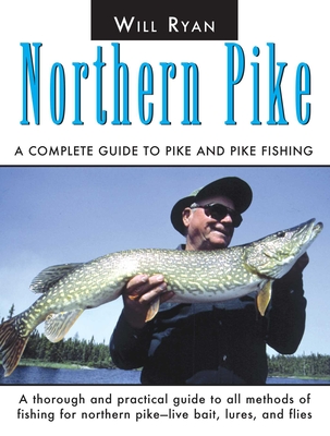 Coperta cărții 'Northern Pike: A Complete Guide to Pike and Pike Fishing - Will Ryan'