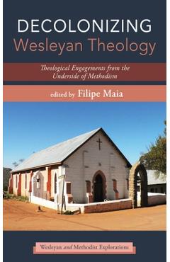 Coperta cărții 'Decolonizing Wesleyan Theology - Filipe Maia'