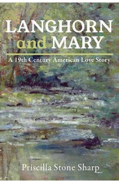 Coperta cărții 'Langhorn and Mary--A 19th Century American Love Story - Priscilla Stone Sharp'