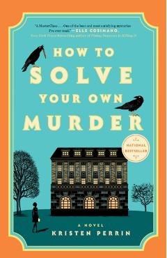 How to Solve Your Own Murder - Kristen Perrin