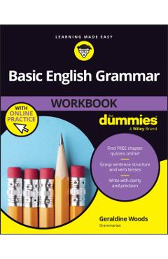 Basic English Grammar Workbook for Dummies (+ Chapter Quizzes Online) - Geraldine Woods