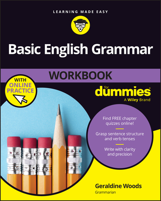 Basic English Grammar Workbook for Dummies (+ Chapter Quizzes Online) - Geraldine Woods