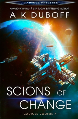 Scions of Change (Cadicle Vol. 7) - A. K. Duboff