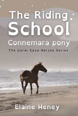 The Riding School Connemara Pony - Dyslexia Friendly - Elaine Heney