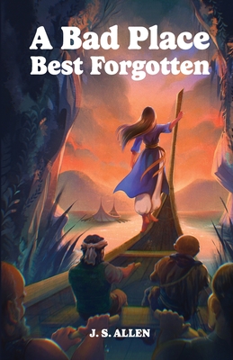 A Bad Place Best Forgotten: or Ejertine's Tale - J. S. Allen