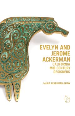 Evelyn and Jerome Ackerman: California Mid-Century Designers - Laura Ackerman-shaw
