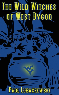 The Wild Witches of West Bygod - Paul Lubaczewski
