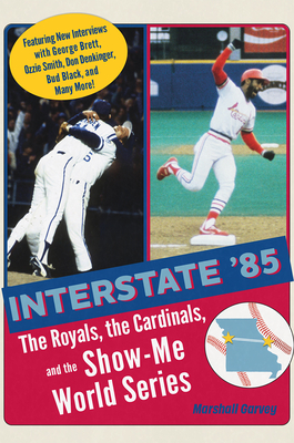 Interstate '85: The Royals, the Cardinals, and the Show-Me World Series - Marshall Garvey