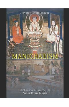 Poza produsului Manichaeism: The History and Legacy of the Ancient Persian Religion - 