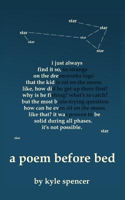 A Poem Before Bed: short poems from a sleepy brain - Kyle Bradley Spencer