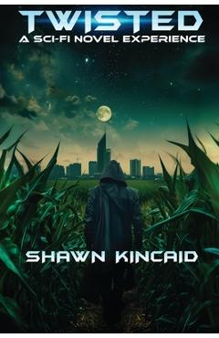 Poza produsului Twisted: A Sci-Fi Novel Experience: A Sci-Fi Novel Experi: A Sci-Fi Nov - Shawn Kincaid