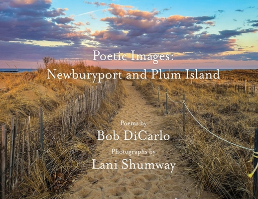 Coperta cărții 'Poetic Images: Newburyport and Plum Island - Bob Dicarlo'