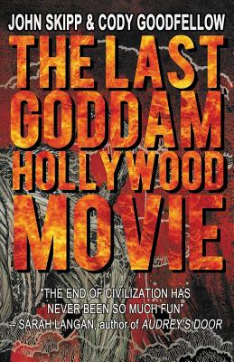 Coperta cărții 'The Last Goddam Hollywood Movie - John Skipp'