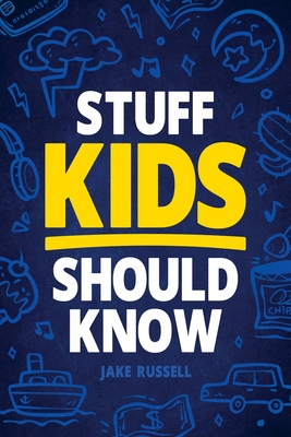 Coperta cărții 'Stuff Kids Should Know: How to Build Confidence, Overcome Challenges, Learn Financial Literacy, Set Goals, Master'