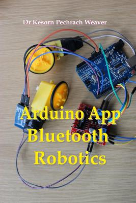 Coperta cărții 'Arduino App Bluetooth Robotics - Kesorn Pechrach Weaver Phd'