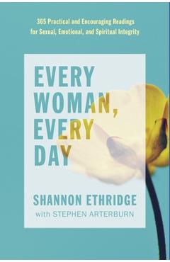 Coperta cărții 'Every Woman, Every Day: 365 Practical and Encouraging Readings for Sexual, Emotional, and Spiritual Integrity - Shannon'