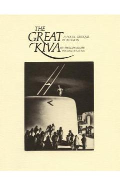 Coperta cărții 'The Great Kiva: A Poetic Critique of Religion - Phillips Kloss'