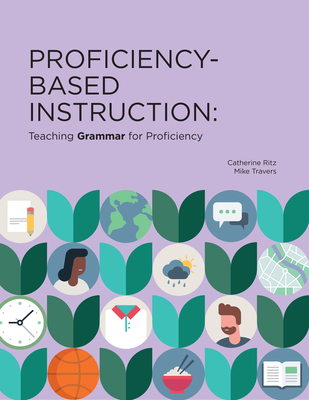 Proficiency-Based Instruction: Teaching GRAMMAR for Proficiency - Catherine Ritz