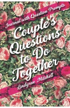 Coperta cărții 'Journal with Question Prompts - Couple's Questions to Do Together - Lindyrae Mitchell'