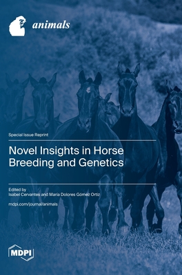 Novel Insights in Horse Breeding and Genetics - Isabel Cervantes