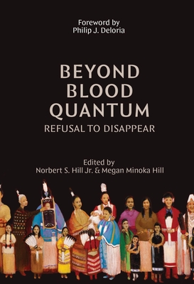 Beyond Blood Quantum: Refusal to Disappear - Norbert S. Hill