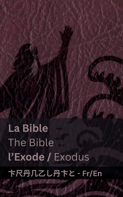 La Bible (l'Exode) / The Bible (Exodus): Tranzlaty Français English - 