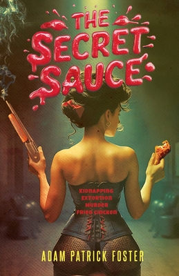 The Secret Sauce - Adam P. Foster