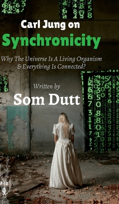 Coperta cărții 'Carl Jung on Synchronicity: Why Universe Is A Living Organism & Everything Is Connected? -'