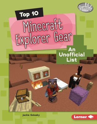 Top 10 Minecraft Explorer Gear: An Unofficial List - Jackie Golusky