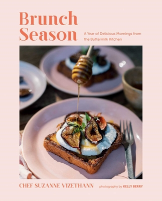 Brunch Season: A Year of Delicious Mornings from the Buttermilk Kitchen - Suzanne Vizethann