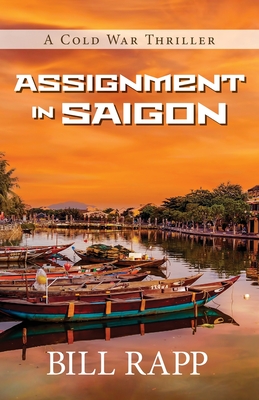 Assignment in Saigon - Bill Rapp