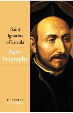 Coperta cărții 'The Autobiography of Saint Ignatius of Loyola - Ignatius Of Loyola'