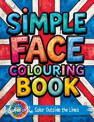 Simple Face: Colouring Book for Teens Featuring Bold Designs, Rock Music Themes, and Fun Graffiti-Style Pages for Relaxation and St - Luka Poe