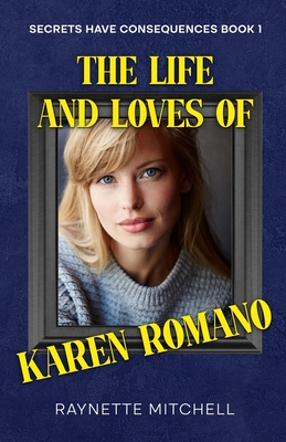 The Life and Loves of Karen Romano - Raynette Mitchell