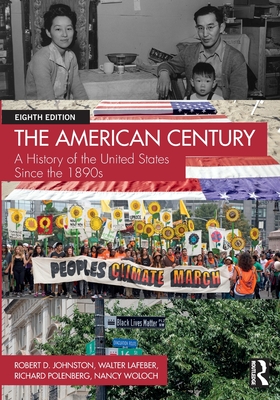 The American Century: A History of the United States Since the 1890s - Robert D. Johnston