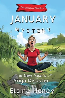 The New Year's Yoga Disaster Blackthorn Stables January Mystery - Dyslexia Friendly - Elaine Heney