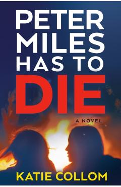 Coperta cărții 'Peter Miles Has to Die - Katie Collom'