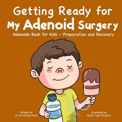 Getting Ready for My Adenoid Surgery: Adenoids Book for Kids - Preparation and Recovery - Fei Zheng-ward