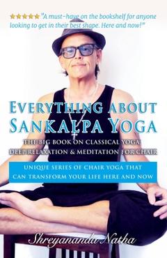 Coperta cărții 'Everything about Sankalpa Yoga - The Big Book on Classical Yoga, Deep Relaxation & Meditation for Chair: Unique series'
