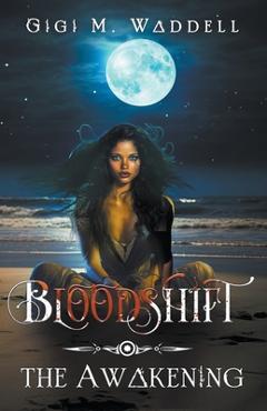 Coperta cărții 'Bloodshift: The Awakening - Gigi M. Waddell'
