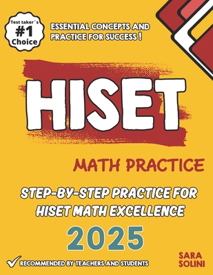 HISET Math Practice: Step-by-Step Practice for HISET Math Excellence - Sara Solini