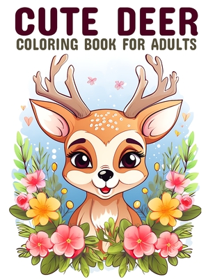 Cute deer coloring book for adults: Whimsical Adventures: Coloring the World of Deer for Adults - Danny S. Sullivan