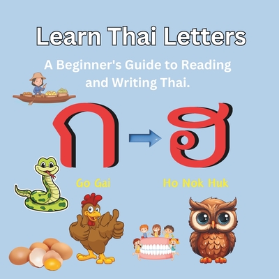 Learn Thai Letters: A Beginner's Guide to Reading and Writing Thai: Your Easy Path to Learning the Thai Alphabet - Mama Muu