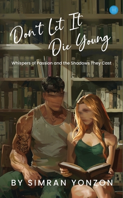 Don't Let It Die Young - Simran Yonzon