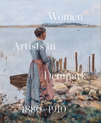 Women Artists in Denmark 1880-1910: In Search of the Modern - Inge Lise Mogensen Bech