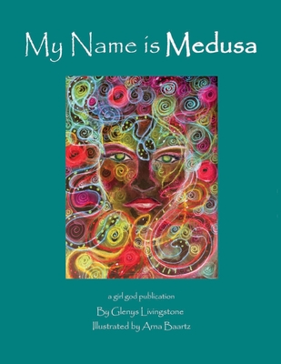My Name is Medusa - Glenys Livingstone