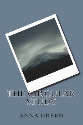 The Circular Study - Anna Katharine Green