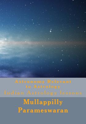 Coperta cărții 'Astronomy Relevant to Astrology: Indian Astrology lessons - Mullappilly Parameswaran'